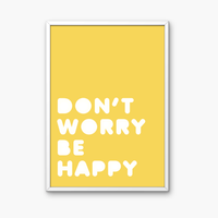 Don’t Worry Be Happy Art Print