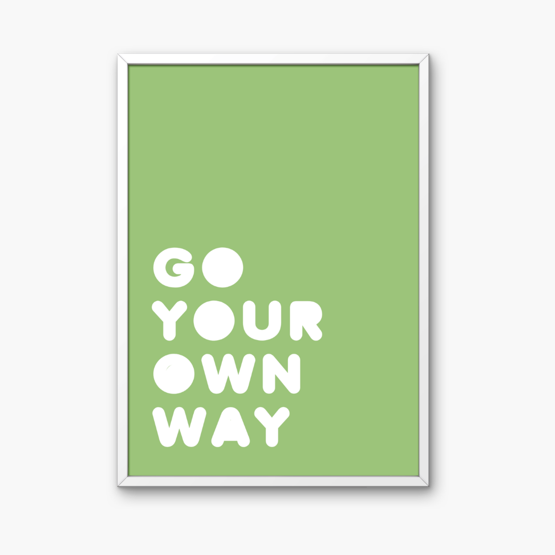 Go Your Own Way Quote Art Print