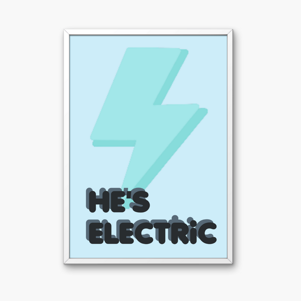 He’s Electric Art Print